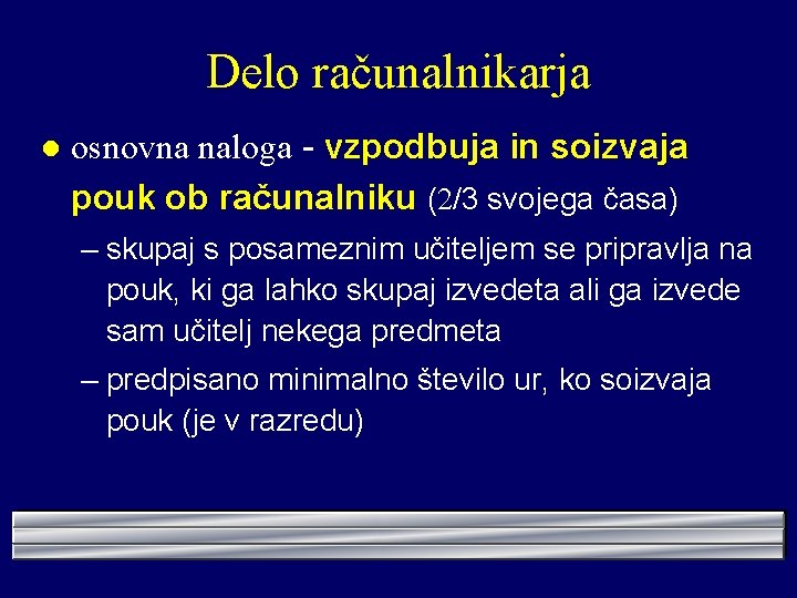 Delo računalnikarja l osnovna naloga - vzpodbuja in soizvaja pouk ob računalniku (2/3 svojega