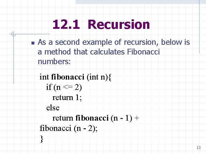 12. 1 Recursion n As a second example of recursion, below is a method 12. 1 Recursion n As a second example of recursion, below is a method