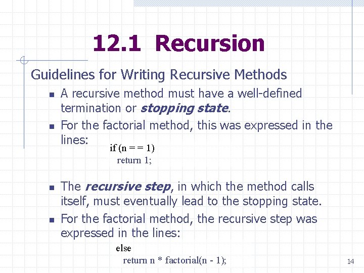 12. 1 Recursion Guidelines for Writing Recursive Methods n n A recursive method must 12. 1 Recursion Guidelines for Writing Recursive Methods n n A recursive method must