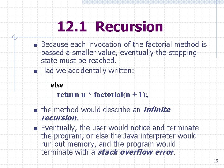 12. 1 Recursion n n Because each invocation of the factorial method is passed 12. 1 Recursion n n Because each invocation of the factorial method is passed