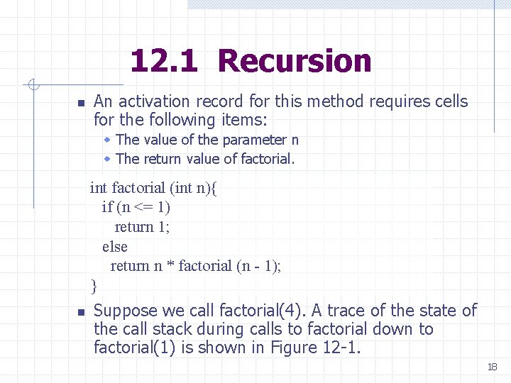12. 1 Recursion n An activation record for this method requires cells for the 12. 1 Recursion n An activation record for this method requires cells for the