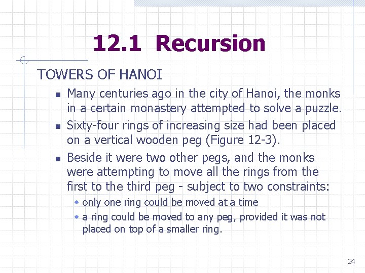 12. 1 Recursion TOWERS OF HANOI n n n Many centuries ago in the 12. 1 Recursion TOWERS OF HANOI n n n Many centuries ago in the