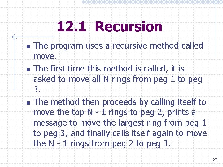12. 1 Recursion n The program uses a recursive method called move. The first 12. 1 Recursion n The program uses a recursive method called move. The first