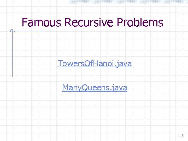 Famous Recursive Problems Towers. Of. Hanoi. java Many. Queens. java 28 Famous Recursive Problems Towers. Of. Hanoi. java Many. Queens. java 28