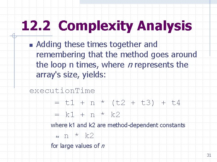 12. 2 Complexity Analysis n Adding these times together and remembering that the method 12. 2 Complexity Analysis n Adding these times together and remembering that the method