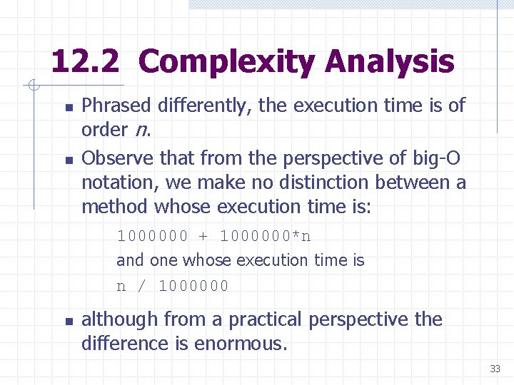 12. 2 Complexity Analysis n n Phrased differently, the execution time is of order 12. 2 Complexity Analysis n n Phrased differently, the execution time is of order