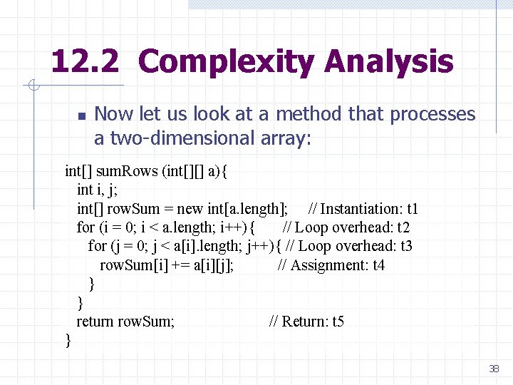 12. 2 Complexity Analysis n Now let us look at a method that processes 12. 2 Complexity Analysis n Now let us look at a method that processes
