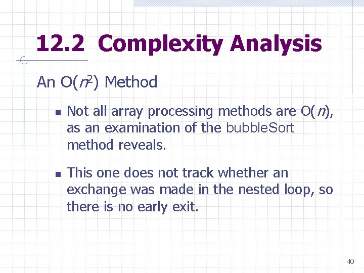 12. 2 Complexity Analysis An O(n 2) Method n n Not all array processing 12. 2 Complexity Analysis An O(n 2) Method n n Not all array processing