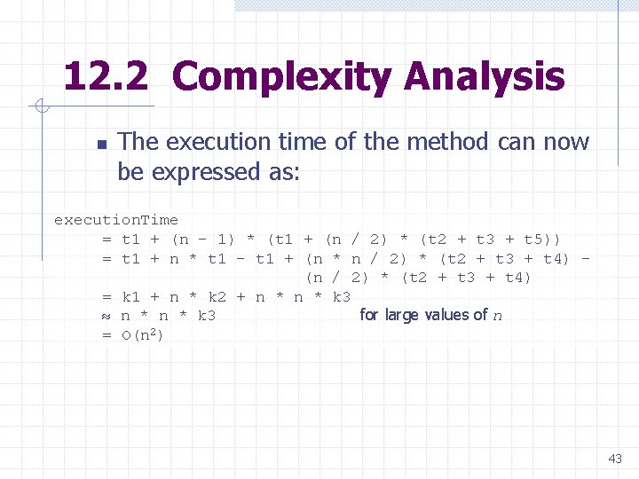 12. 2 Complexity Analysis n The execution time of the method can now be 12. 2 Complexity Analysis n The execution time of the method can now be