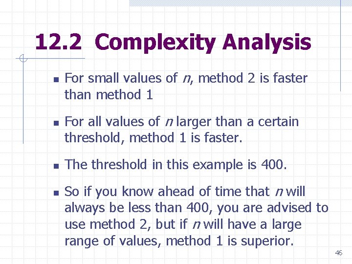 12. 2 Complexity Analysis n n For small values of n, method 2 is 12. 2 Complexity Analysis n n For small values of n, method 2 is