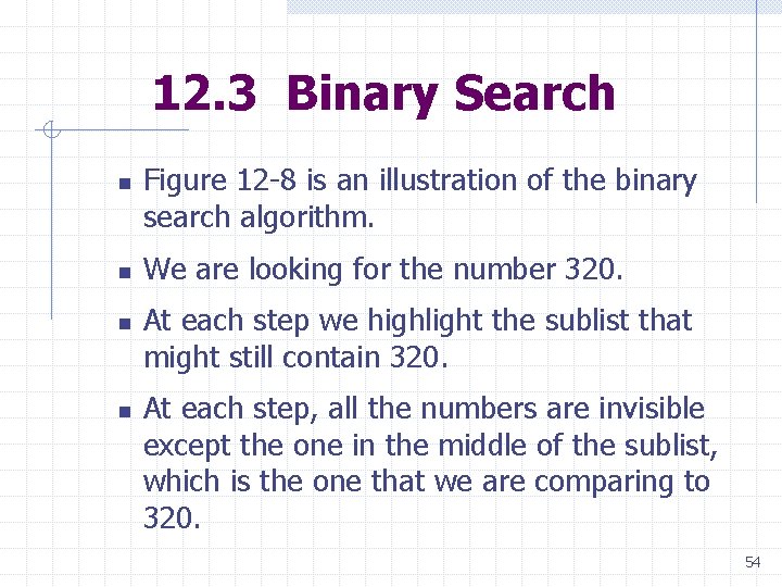12. 3 Binary Search n n Figure 12 -8 is an illustration of the 12. 3 Binary Search n n Figure 12 -8 is an illustration of the