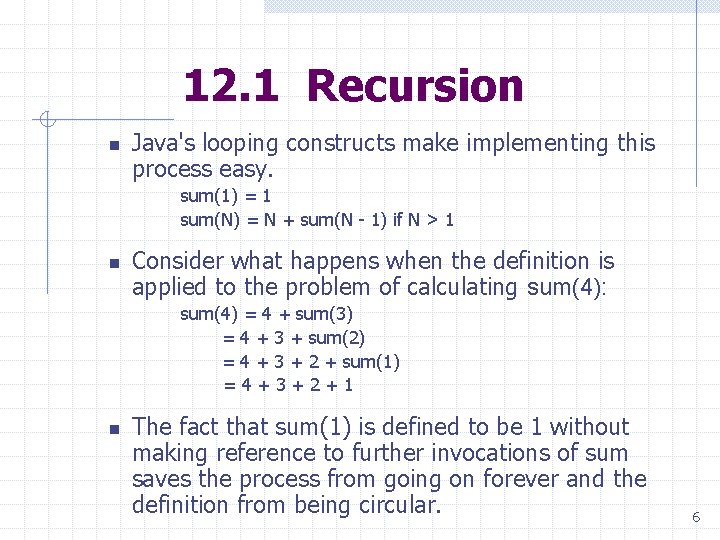 12. 1 Recursion n Java's looping constructs make implementing this process easy. sum(1) = 12. 1 Recursion n Java's looping constructs make implementing this process easy. sum(1) =