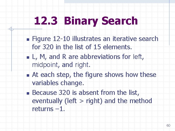 12. 3 Binary Search n n Figure 12 -10 illustrates an iterative search for 12. 3 Binary Search n n Figure 12 -10 illustrates an iterative search for