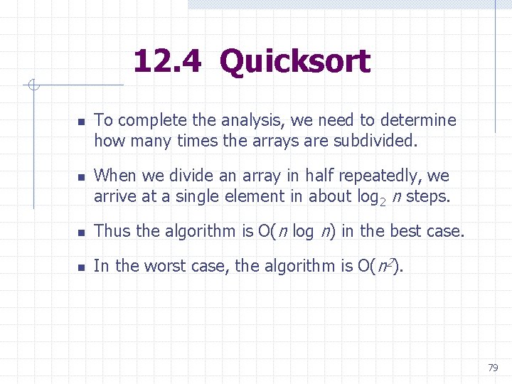 12. 4 Quicksort n n To complete the analysis, we need to determine how 12. 4 Quicksort n n To complete the analysis, we need to determine how