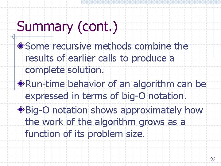 Summary (cont. ) Some recursive methods combine the results of earlier calls to produce Summary (cont. ) Some recursive methods combine the results of earlier calls to produce