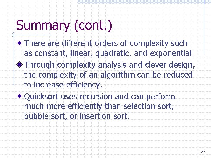 Summary (cont. ) There are different orders of complexity such as constant, linear, quadratic, Summary (cont. ) There are different orders of complexity such as constant, linear, quadratic,