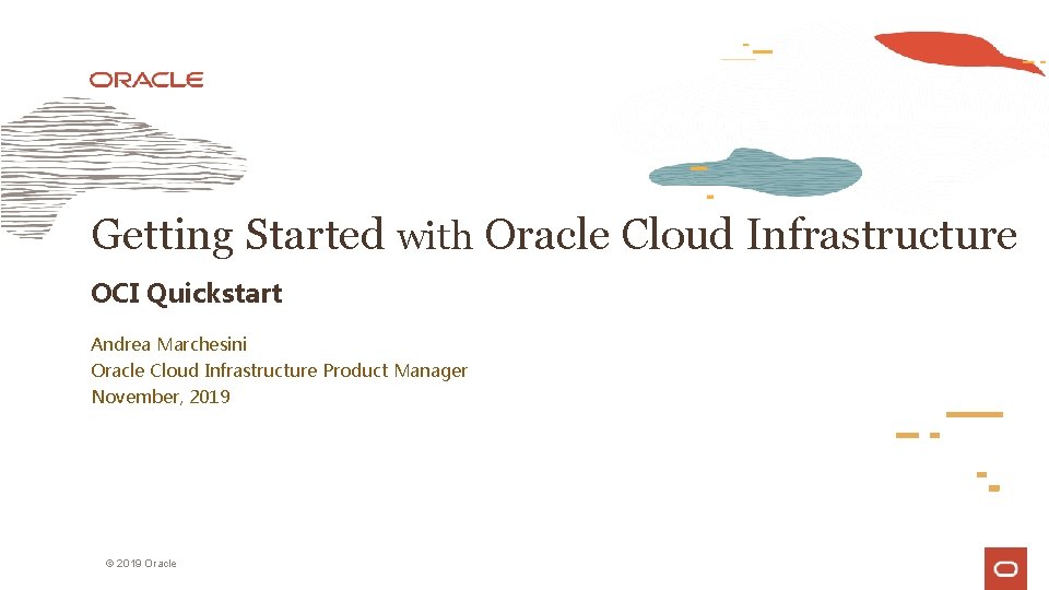 Getting Started with Oracle Cloud Infrastructure OCI Quickstart Andrea Marchesini Oracle Cloud Infrastructure Product