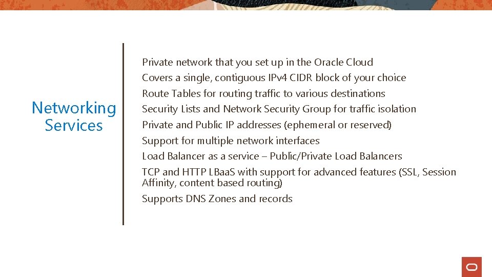 Private network that you set up in the Oracle Cloud Covers a single, contiguous