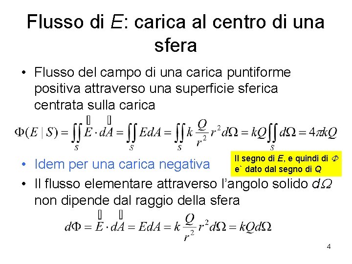 Flusso di E: carica al centro di una sfera • Flusso del campo di