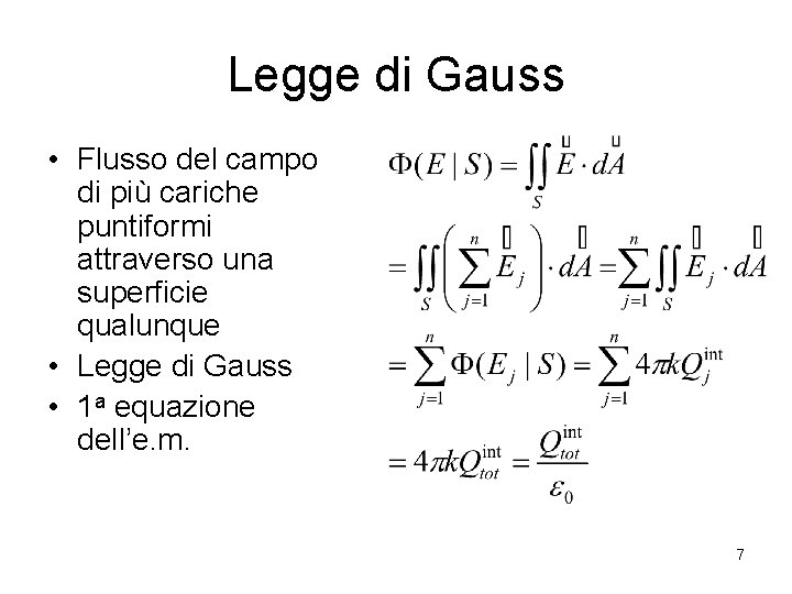 Legge di Gauss • Flusso del campo di più cariche puntiformi attraverso una superficie