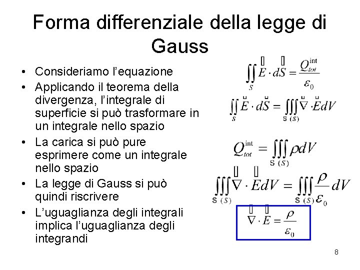 Forma differenziale della legge di Gauss • Consideriamo l’equazione • Applicando il teorema della