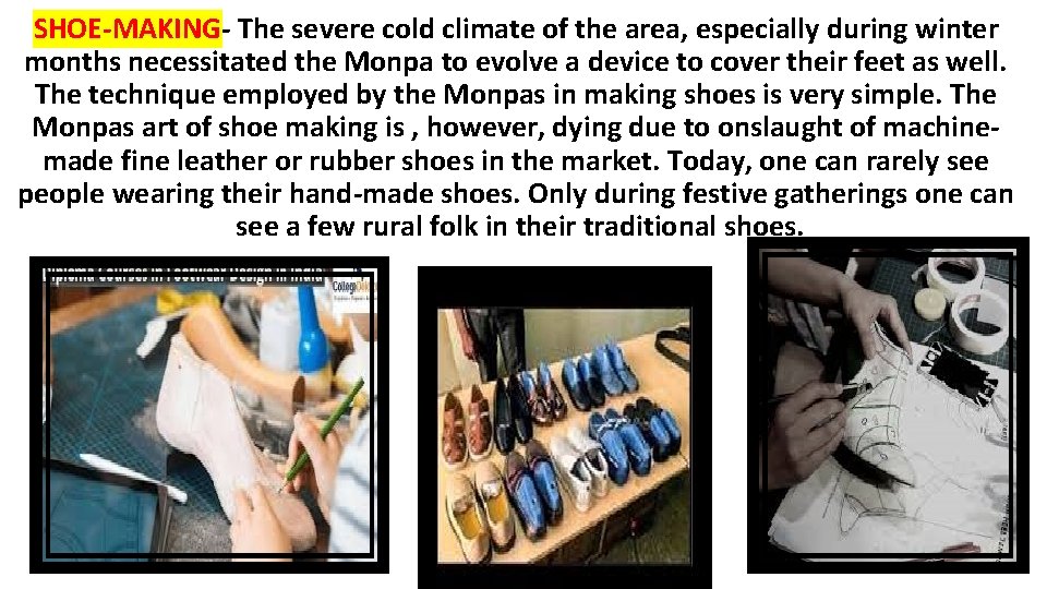 SHOE-MAKING- The severe cold climate of the area, especially during winter months necessitated the