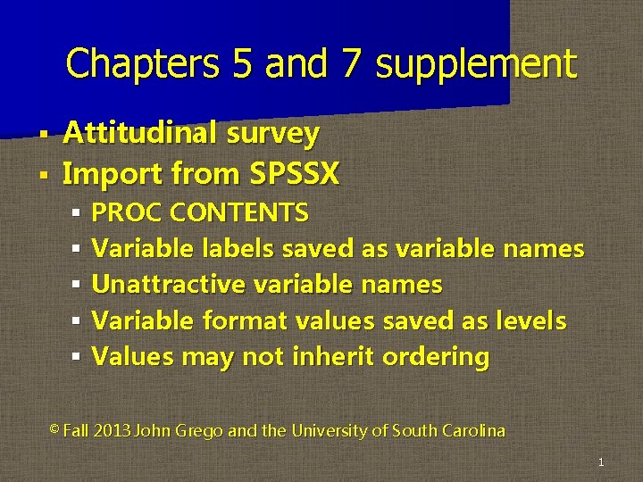 Chapters 5 and 7 supplement Attitudinal survey § Import from SPSSX § § PROC