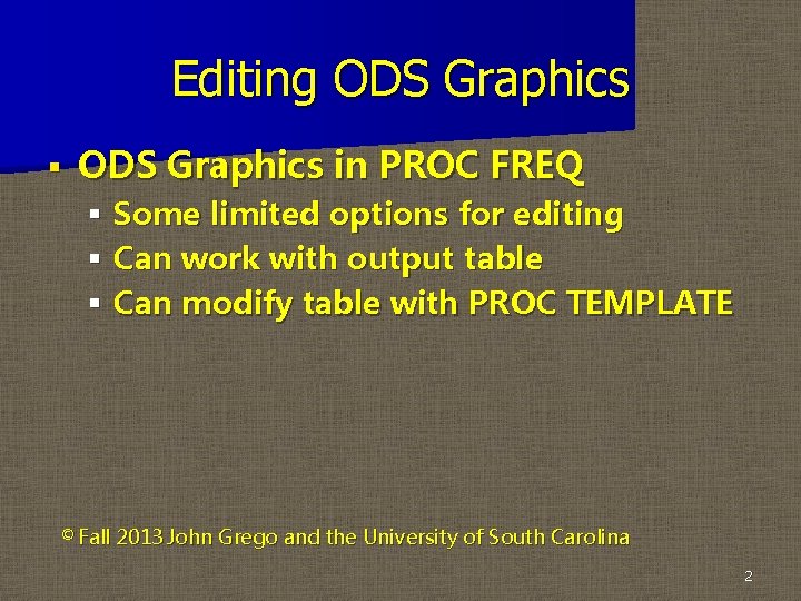 Editing ODS Graphics § ODS Graphics in PROC FREQ § Some limited options for