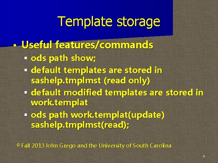 Template storage § Useful features/commands § ods path show; § default templates are stored