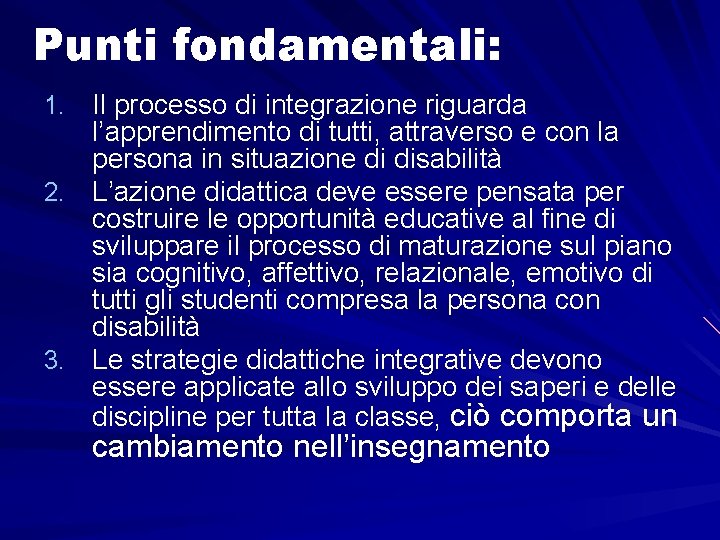 Punti fondamentali: 1. Il processo di integrazione riguarda l’apprendimento di tutti, attraverso e con