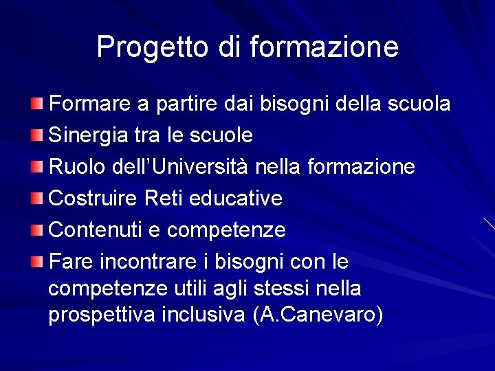 Progetto di formazione Formare a partire dai bisogni della scuola Sinergia tra le scuole