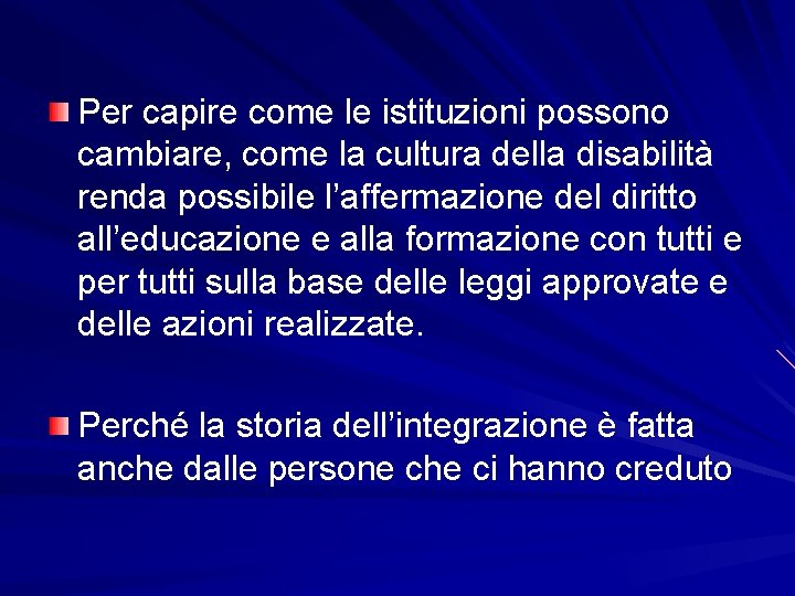 Per capire come le istituzioni possono cambiare, come la cultura della disabilità renda possibile Per capire come le istituzioni possono cambiare, come la cultura della disabilità renda possibile
