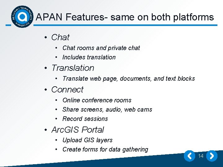 APAN Features- same on both platforms • Chat rooms and private chat • Includes