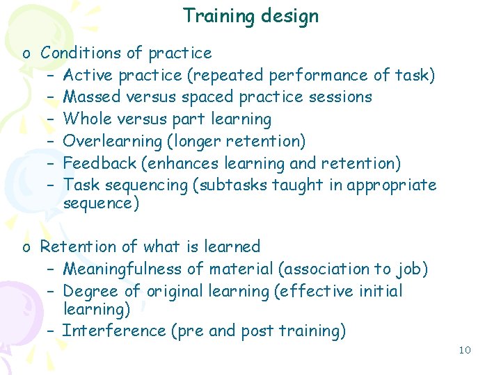 Training design o Conditions of practice – Active practice (repeated performance of task) –