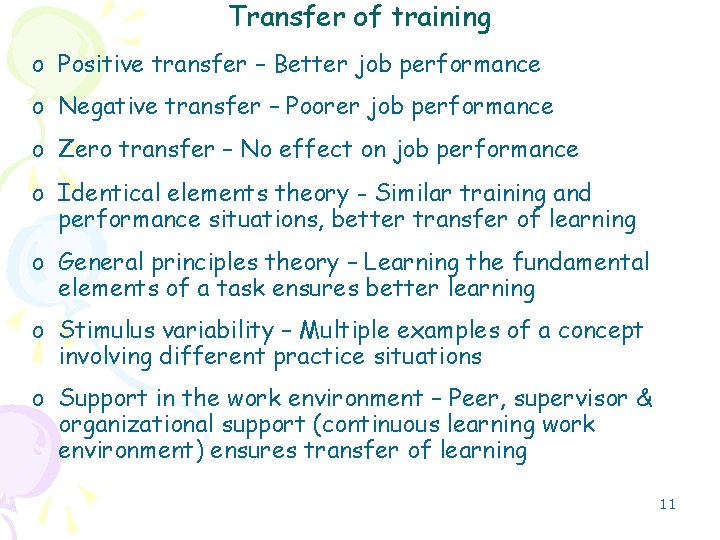 Transfer of training o Positive transfer – Better job performance o Negative transfer –