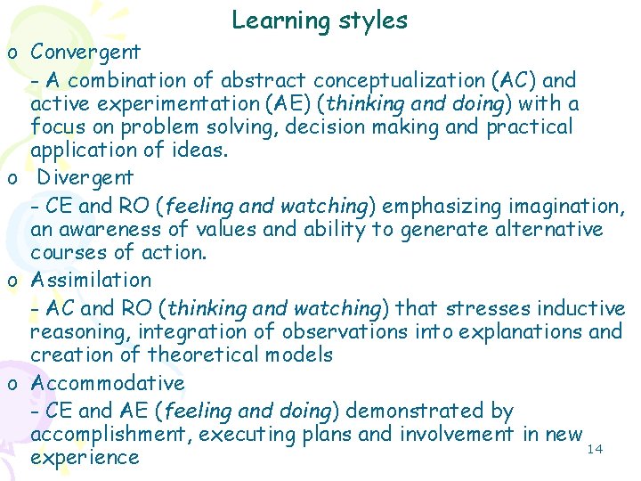 Learning styles o Convergent - A combination of abstract conceptualization (AC) and active experimentation