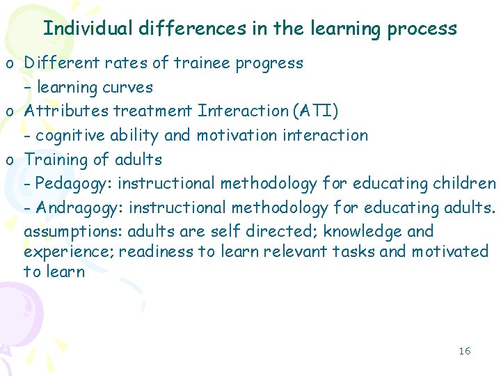 Individual differences in the learning process o Different rates of trainee progress – learning