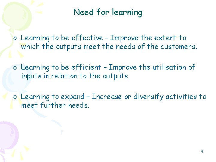 Need for learning o Learning to be effective – Improve the extent to which