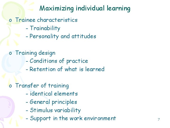 Maximizing individual learning o Trainee characteristics - Trainability - Personality and attitudes o Training