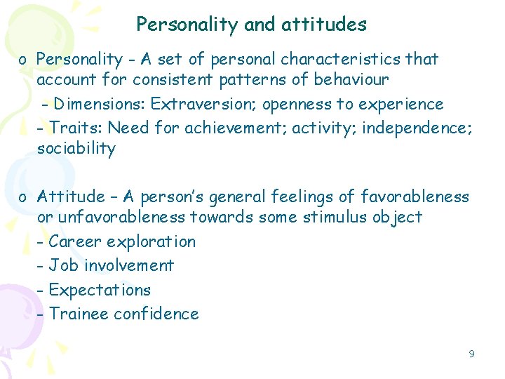 Personality and attitudes o Personality - A set of personal characteristics that account for