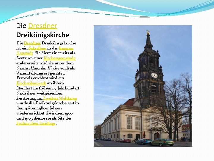 Die Dresdner Dreikönigskirche ist ein Sakralbau in der Inneren Neustadt. Sie dient einerseits als