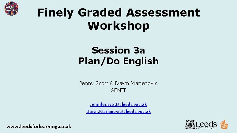 Finely Graded Assessment Workshop Session 3 a Plan/Do English Jenny Scott & Dawn Marjanovic