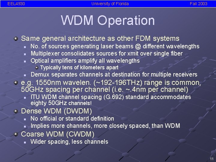 EEL 4930 University of Florida Fall 2003 WDM Operation Same general architecture as other