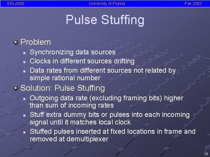 EEL 4930 University of Florida Fall 2003 Pulse Stuffing Problem n n n Synchronizing