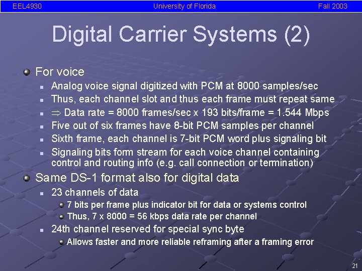 EEL 4930 University of Florida Fall 2003 Digital Carrier Systems (2) For voice n