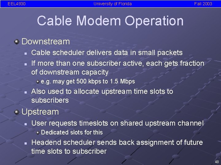 EEL 4930 University of Florida Fall 2003 Cable Modem Operation Downstream n n Cable