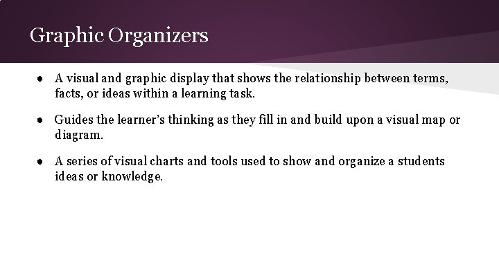 Graphic Organizers ● A visual and graphic display that shows the relationship between terms,