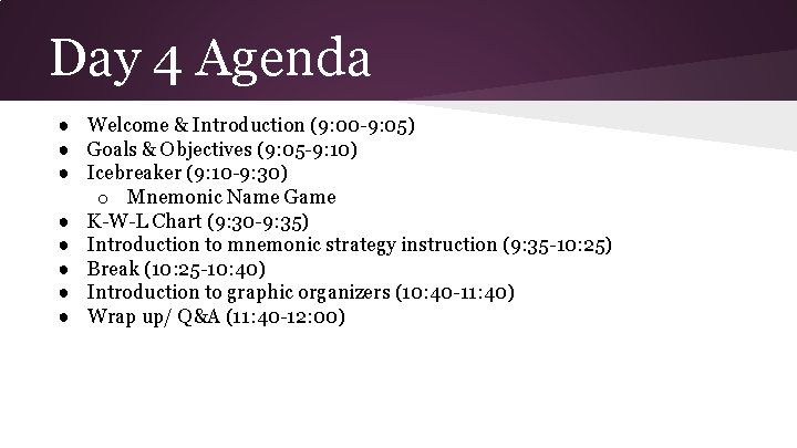 Day 4 Agenda ● Welcome & Introduction (9: 00 -9: 05) ● Goals &