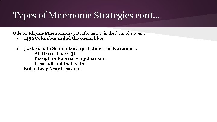 Types of Mnemonic Strategies cont. . . Ode or Rhyme Mnemonics- put information in