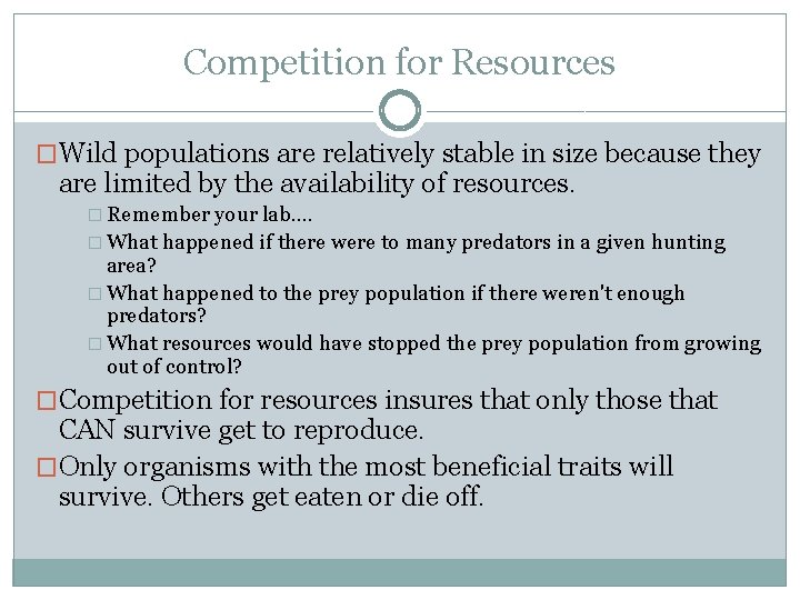 Competition for Resources �Wild populations are relatively stable in size because they are limited